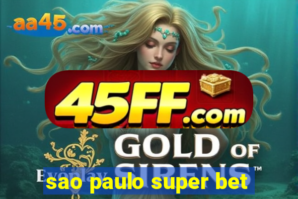 sao paulo super bet